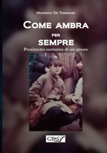 Come ambra per sempre. Prosimetro notturno di un amore