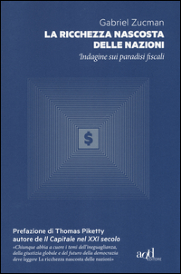 La ricchezza nascosta delle nazioni. Indagine sui paradisi fiscali