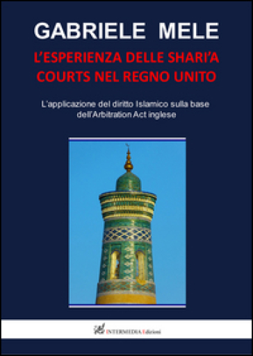 L'esperienza Delle Shari'a Courts Nel Regno Unito. L'applicazione Del Diritto Islamico Sulla Base Dell'arbitration Act Inglese