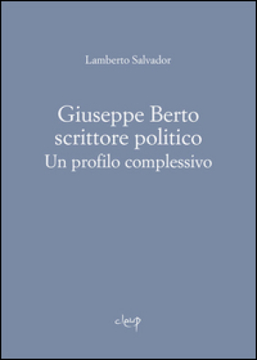 Giuseppe Berto scrittore politico. Un profilo complessivo