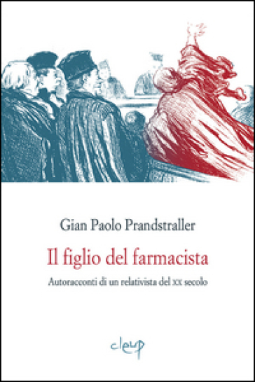 Il figlio del farmacista. Autoracconti di un relativista del XX secolo