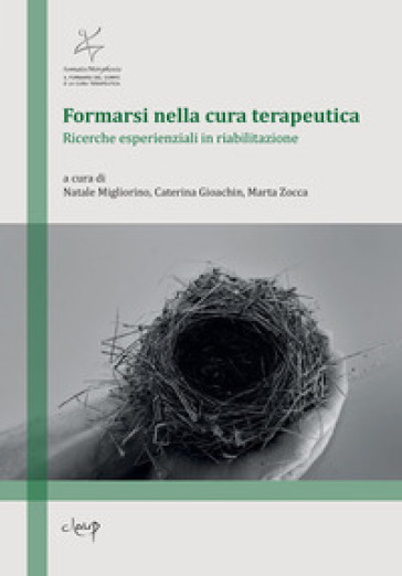 Formarsi Nella Cura Terapeutica. Ricerche Esperenziali In Riabilitazione