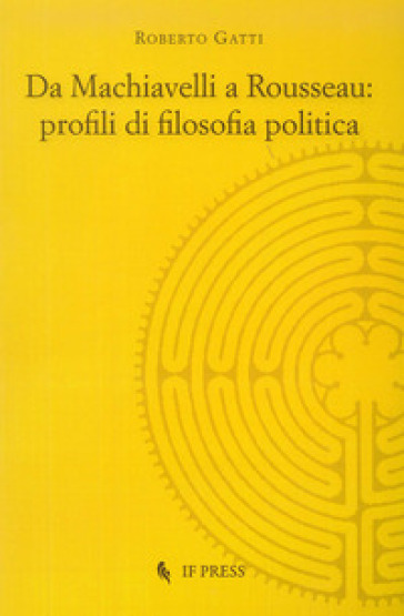 Da Machiavelli a Rousseau: profili di filosofia politica