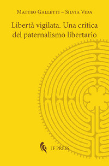 Libertà vigilata. Una critica del paternalismo libertario