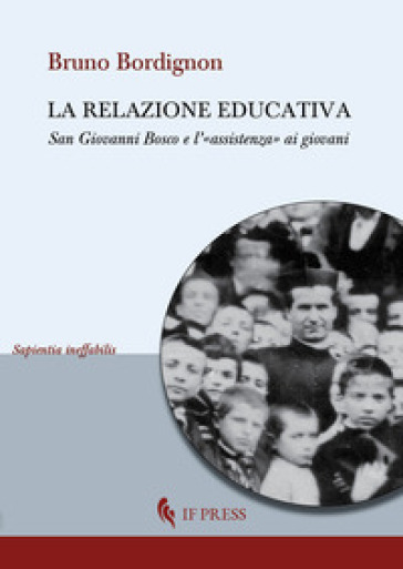 La Relazione Educativa. San Giovanni Bosco E L'«Assistenza» Ai Giovani