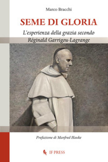 Seme Di Gloria. L’Esperienza Della Grazia Secondo RéGinald Garrigou-Lagrange