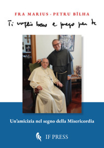 Ti voglio bene e prego per te. Un'amicizia nel segno della misericordia