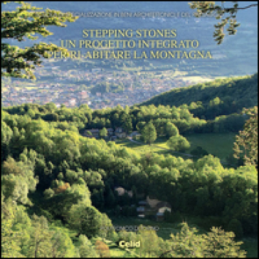 Stepping Stones. Un Progetto Integrato Per Ri-Abitare La Montagna