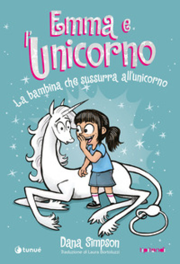 Emma e l'unicorno. La bambina che sussurra all'unicorno