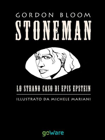 STONEMAN. L'uomo di pietra. Lo strano caso di Epis Epstein