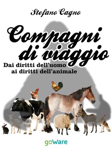 Compagni di viaggio. Dai diritti dell'uomo ai diritti dell'animale