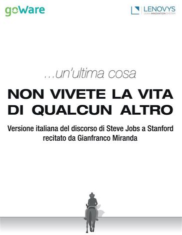 ...un'ultima cosa. Non vivete la vita di qualcun altro