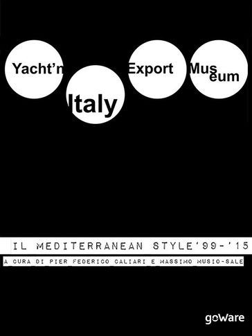 Yacht'n Italy Export Museum. Il Mediterranean Style 1999-2015. Volume III