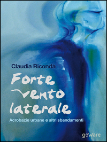 Forte vento laterale. Acrobazie urbane e altri sbandamenti