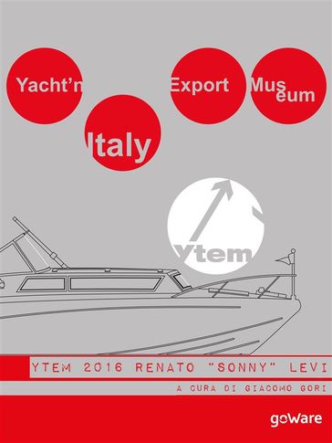 Yacht'n Italy Export Museum 2016. Renato "Sonny" Levi. Volume IV
