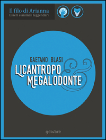 Licantropo e megalodonte. Esseri e animali leggendari