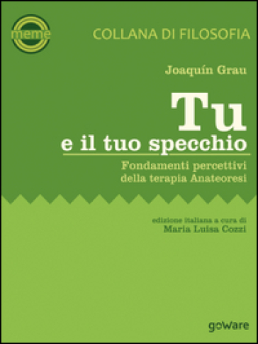 Tu e il tuo specchio. Fondamenti percettivi della terapia Anateoresi