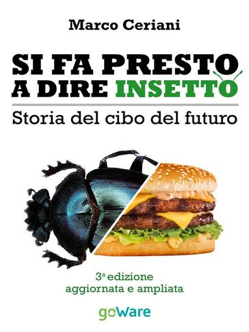 Si fa presto a dire insetto. Storia del cibo del futuro. Sulle nostre tavole qualcosa di nuovo seppur antico