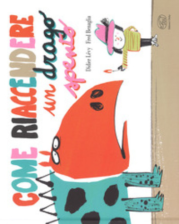 Come Riaccendere Un Drago Spento. Ediz. A Colori