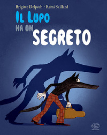Il lupo ha un segreto. Ediz. a colori-0