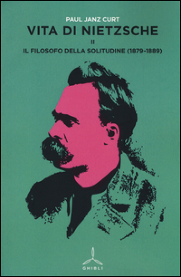 Vita di Nietzsche. Vol. 2: Il filosofo della solitudine (1879-1889)