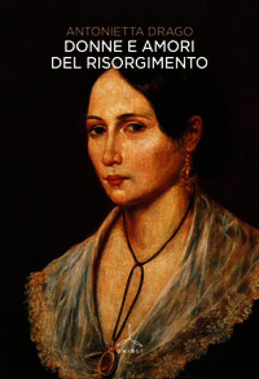 Donne e amori del Risorgimento