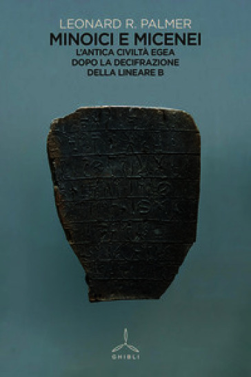 Minoici e micenei. L'antica civiltà egea dopo la decifrazione della Lineare B