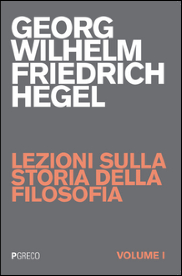 Lezioni Sulla Storia Della Filosofia (Vol. 1)