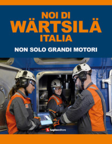 Noi Di WäRtsilä Italia. Non Solo Grandi Motori