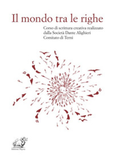 Il mondo tra le righe. Corso di scrittura creativa realizzato dalla Società Dante Alighieri Comitato di Terni