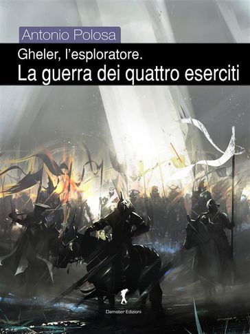 Gheler, l'esploratore. III - La guerra dei quattro eserciti