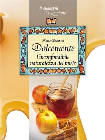 Dolcemente, l'inconfondibile naturalezza del miele