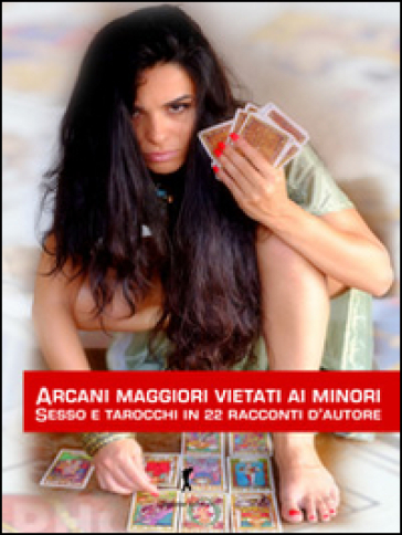 Arcani maggiori vietati ai minori. Sesso e tarocchi in 22 racconti d'autore-0