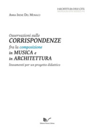 Osservazioni Sulle Corrispondenze Fra La Composizione In Musica E In Architettura. L'architettura Delle Città