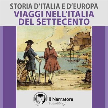 Storia d'Italia e d'Europa - vol. 51 - Viaggi nell'Italia del Settecento