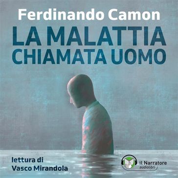 La malattia chiamata uomo