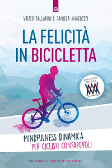 La felicità in bicicletta. Mindfulness dinamica per ciclisti consapevoli-0