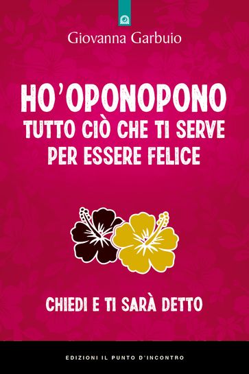 Ho'oponopono: Tutto ciò che ti serve per essere felice