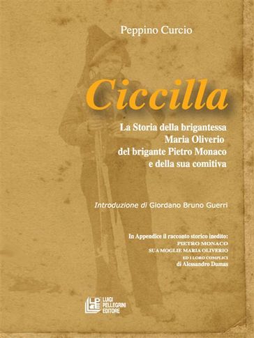 Ciccilla. La soria della brigantessa Maria Oiverio, del brigante Pietro Monaco e della sua comitiva