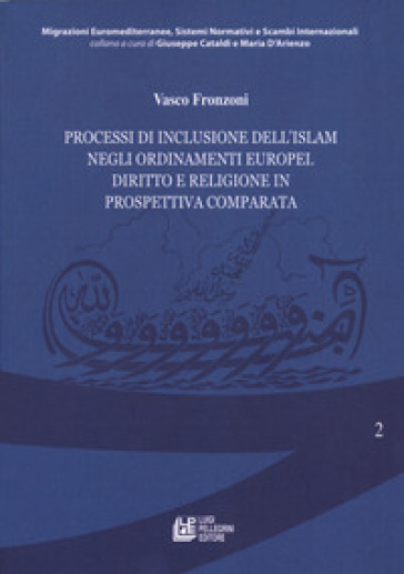 Processi di inclusione dell'Islam negli ordinamenti europei. Diritto e religione in prospettiva comparata
