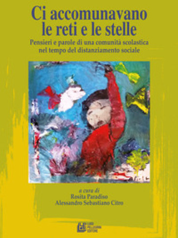Ci accomunavamo le reti e le stelle. Pensieri e parole di una comunità scolastica nel tempo del distanziamento sociale
