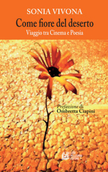 Come fiore nel deserto. Viaggio tra cinema e poesia
