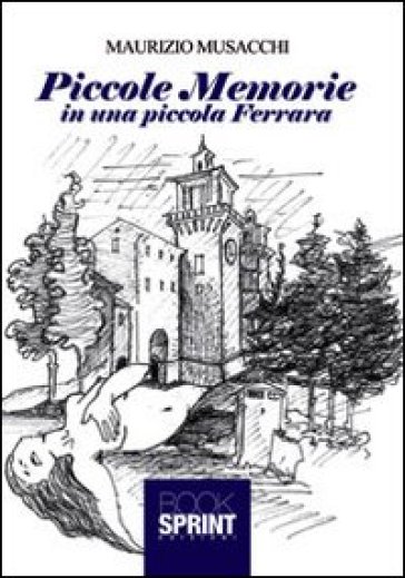 Piccole Memorie In Una Piccola Ferrara