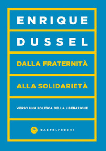 Dalla Fraternità Alla Solidarietà. Verso Una Politica Della Liberazione