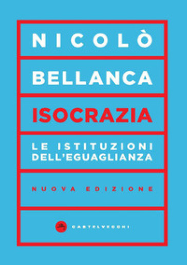 Isocrazia. Le istituzioni dell'eguaglianza. Nuova ediz.