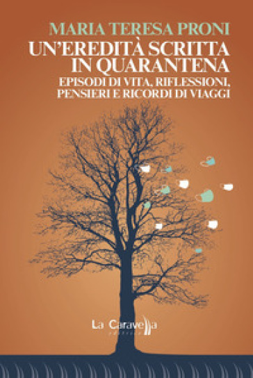 Un'eredità Scritta In Quarantena. Episodi Di Vita, Riflessioni, Pensieri E Ricordi Di Viaggi-image