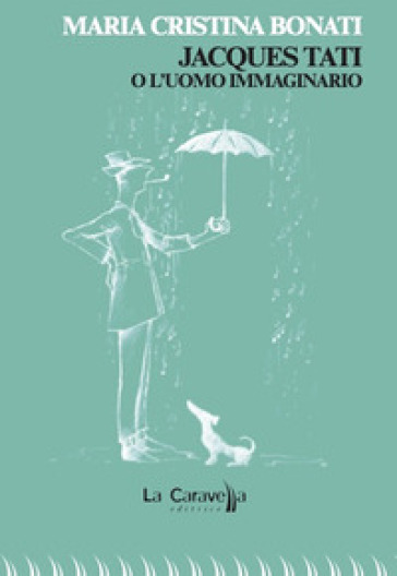Jacques Tati O L'uomo Immaginario