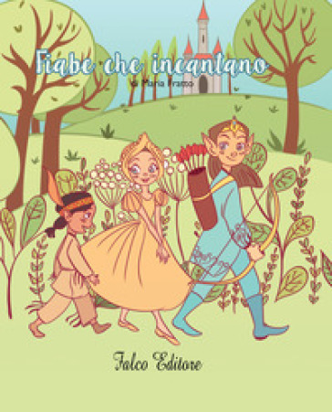 Fiabe che incantano. Ediz. illustrata