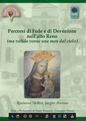 Percorsi di fede e di devozione nell'Alto Reno. In cammino alla ricerca dei luoghi della fede e della devozione popolare lungo l'alta valle del Reno: verginine, oratori, cappelle, chiese e santuari