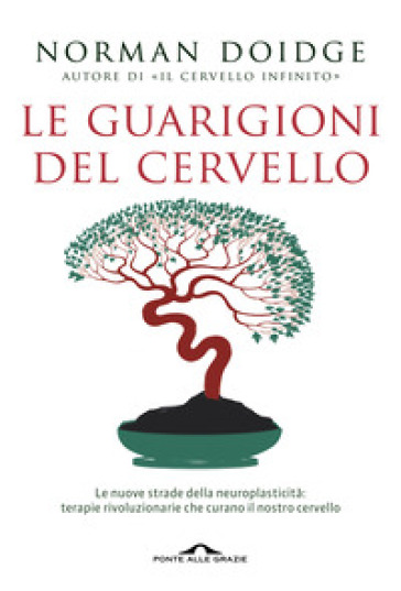 Le guarigioni del cervello. Le nuove strade della neuroplasticità: terapie rivoluzionarie che curano il nostro cervello-0